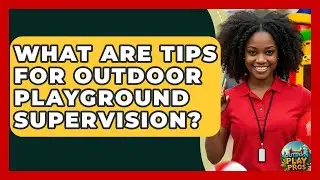 What Are Tips For Outdoor Playground Supervision? - Outdoor Play Pros