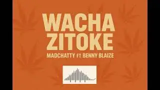 Madchatty-&ldquo;ACHA ZITOKE&rdquo; ft benny Blaize (Official Audio)