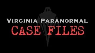 The Old Slave Cabin - Virginia Paranormal Case Files