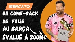 🔥 BAR&Ccedil;A &ndash; MESSI : UN RETOUR &Agrave; 200M&euro; ? LE R&Ecirc;VE OU LA FOLIE !