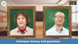 Everyday Grammar TV: Grammar and Money, Part 1