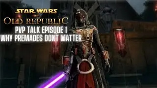 SWTOR PVP TALK EPISODE 1: WHY PREMADES DON'T MATTER