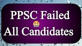 PPSC Failed All candidates