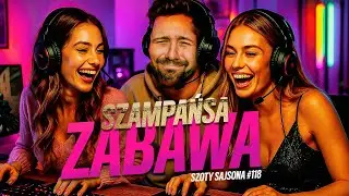 SZAMPAŃSKA ZABAWA (z dziewczynami) - Szoty Sajsona #118
