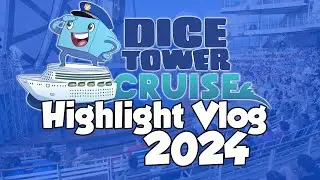 Dice Tower Cruise 2024 Highlights Vlog