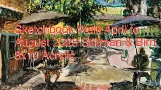 Sketchbook Walk April to August 2025 Stillman & Birn 8x10 Acrylic