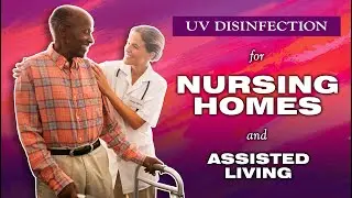 UV Disinfection for Nursing Homes and Assisted Living