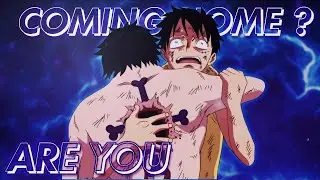 Ace x Luffy │One Piece│Ace death│ Monkey D. Luffy x Portgas D Ace「 sad edit 」- are you coming home?