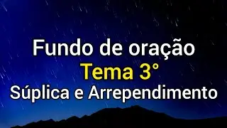 Fundo de Busca - (Súplica e Arrependimento) Tema 3° Iranildo Santos