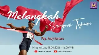 18.01.2026 - Khotbah Ibadah Minggu sore - SX759 Melangkah Ssampai Tujuan - oleh Pdp. Rudy Hartono