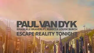Paul van Dyk ft. Emanuele Braveri ft. Rebecca - Escape Reality Tonight (PvD's Great Escape Mix)
