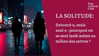 Entouré·e, mais seul·e : pourquoi on se sent isolé même au milieu des autres ?