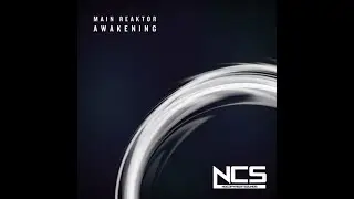 Main Reaktor - Awakening (Extended Mix) [NCS Release]