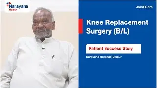 Dr. Vijay Sharma&rsquo;s Successful Bilateral Knee Replacement for Babu Lal Goyal