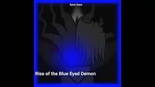 Rise of the Blue Eyed Demon