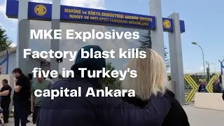 MKE Explosive Factory blast kills five in Turkey's capital Ankara | AS News