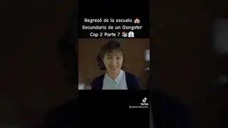 El Regres&oacute; a la secundaria de un Gangster Cap 2 Parte 7 📚👔 The return  School of a Gangster