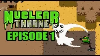 NUCLEAR THRONE Ep.1-BIG BANDIT BEATDOWN!