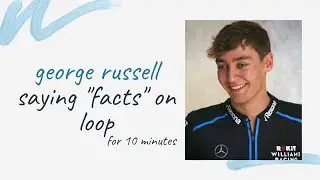george russell saying facts on loop for 10 minutes