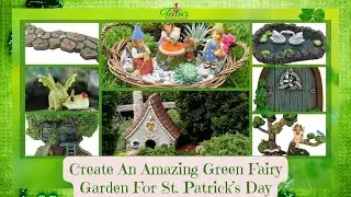Teelie's Fairy Garden | Create An Amazing Green Fairy Garden For St. Patrick&rsquo;s Day | Teelie Turner