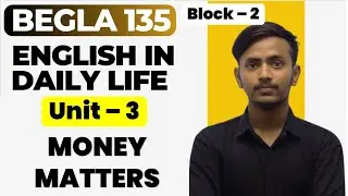 Unit 3 Block 2 Money Matters | English In Daily Life |  Important Topics IGNOU