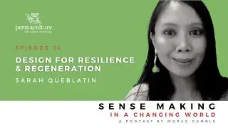 Design for Resilience and Regeneration with Sarah Queblatin and Morag Gamble