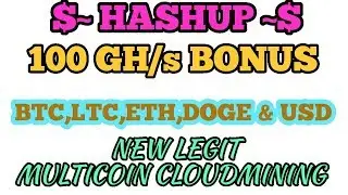 HashUp ~ 100 GH/s Free Bonus ~ New Multicurrency Cloudmining site- 2019.