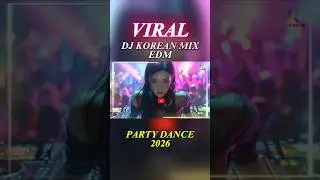 DJ KOREAN MIX EDM 2026 | PARTY DANCE #dj #dance #korea #philippines