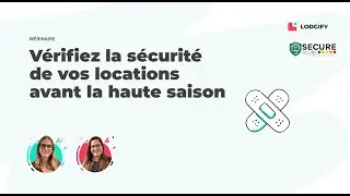Webinaire Lodgify : V&eacute;rifiez la s&eacute;curit&eacute; de vos locations avant la haute saison (replay)