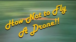 Every Time I Crashed My Drone