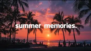Summer Memories 🌴 Alan Walker, Dua Lipa, Coldplay, Martin Garrix & Kygo, The Chainsmokers Style #3