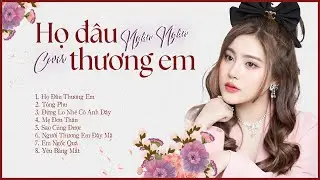 Tuyển Tập Họ Đâu Thương Em - Ngân Ngân cover chill nhẹ nhàng | Những bài hát ngọt ngào nhất