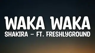 Shakira &ndash; Waka Waka (This Time for Africa) ft. Freshlyground | Lyrics