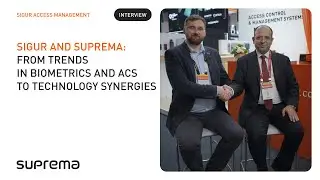 Sigur & Suprema Interview : From Trends in Biometrics and ACS to Technology Synergies
