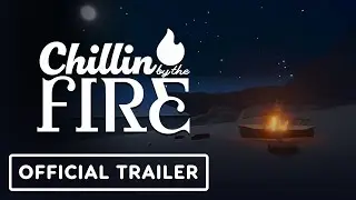 Chillin' By The Fire - Official Launch Trailer | Nintendo Direct Partner Showcase 2025