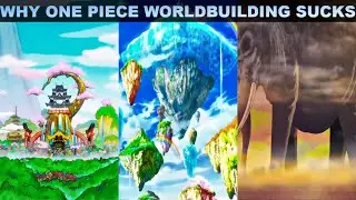 Why One Piece Worldbuilding is Garbage