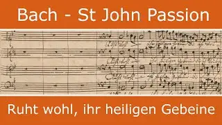 Bach - St John Passion - Ruht wohl ihr heiligen Gebeine (chorus)