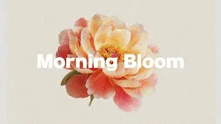 Morning Bloom Mix | Chill House for Study, Work & Focus
