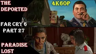 Far Cry 6 PC - Gameplay Walkthrough Part 27 - The Deported & Paradise Lost Missions - 4K60p