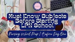 Must Know Subjects Before Starting LPN School | LPN School Prep | Before Day One 