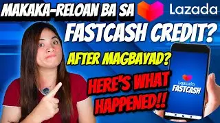 MAKAKA-RELOAN BA SA LAZADA FASTCASH AFTER MAGBAYAD? HERE'S WHAT HAPPENED !!