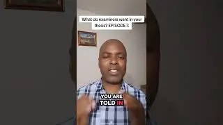 WHAT DO EXAMINERS WANT IN YOUR THESIS? Episode 7