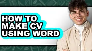 How to Make Cv Using Word (full Guide)