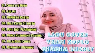 CHACHA SHERLY - CINTA ITU BUTA // LAGU COVER MALAYSIA // VERSI DANGDUT KOPLO
