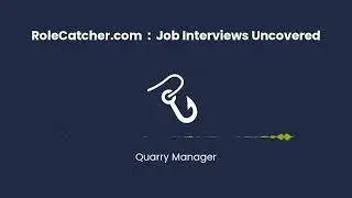 Quarry Manager : Job Interviews Uncovered