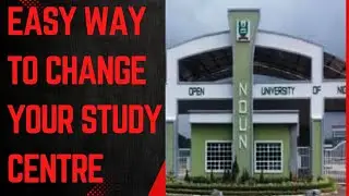 How To CHANGE Your Study Centre in NOUN