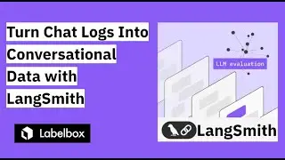 Turn Chat Logs Into Conversational Data w/LangSmith (@LangChain ) + @Labelbox