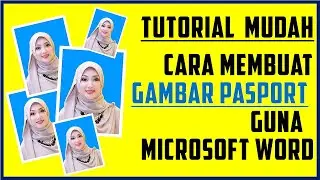 Cara Membuat Gambar Passport Guna Ms Word SAHAJA