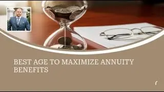 Discover the Best Age to Maximize Annuity Benefits
