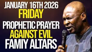 (FRI, 16TH JANUARY 2026) PROPHETIC PRAYER AGAINST FAMILY EVIL ALTARS - APOSTLE JOSHUA SELMAN